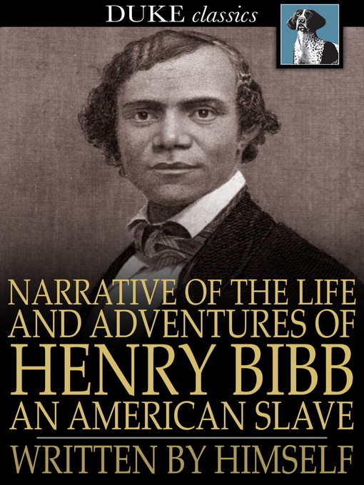 Title details for Narrative of the Life and Adventures of Henry Bibb, an American Slave by Henry Bibb - Available